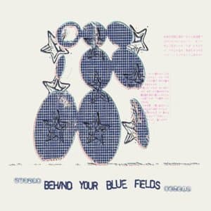 Behind Your Blue Fields