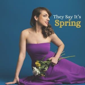 They Say Its Spring