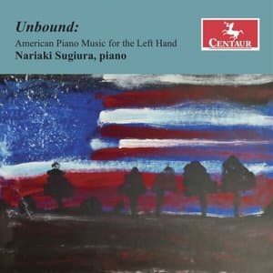 Unbound: American Piano Music for the Left Hand