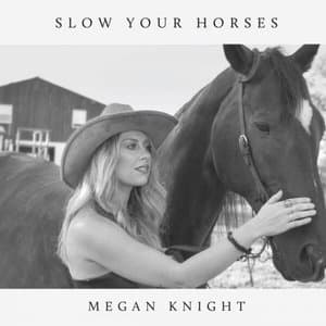 Slow Your Horses