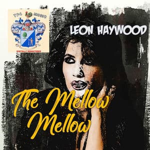 The Mellow, Mellow Leon Haywood