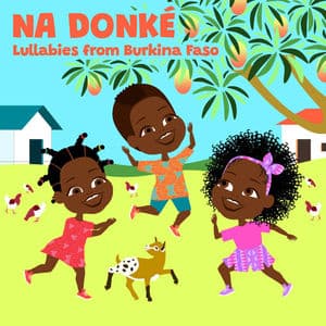 NA DONKÉ Lullabies from Burkina Faso