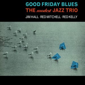 Good Friday Blues: The Modest Jazz Trio