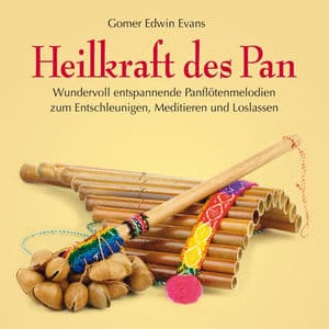 Heilkraft des Pan: Entspannende Panflötenmelodien