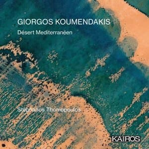 Giorgos Koumendakis: Desert Mediterraneen