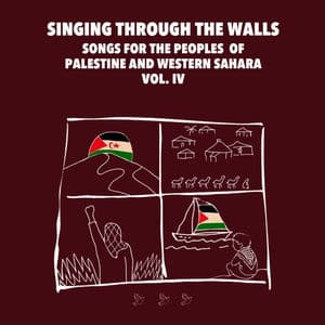 Singing Through The Walls. Songs For The Peoples Of Western Sahara And Palestine