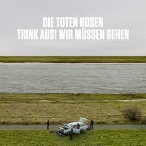 Trink aus, wir mussen gehen! + Bonusalbum Alles muss raus!