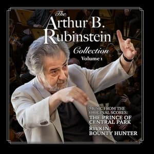 The Arthur B. Rubinstein Collection, Vol. 1: The Prince of Central Park / Rivkin: Bounty Hunter (Original Score)