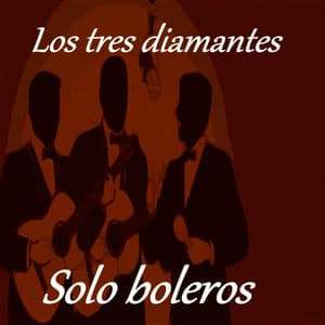 Los Tres Diamantes - Solo Boleros