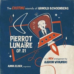 Schoenberg in Hi-Fi: Pierrot Lunaire, Op. 21