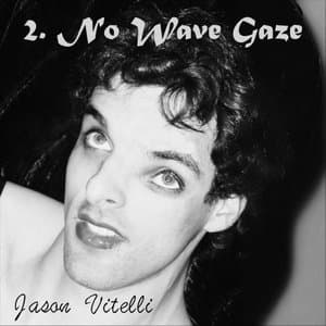 2. No Wave Gaze