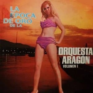 La Epoca de Oro de la Orquesta Aragon