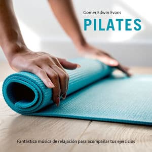 Pilates (Fantástica música de relajacion para acompanar tus ejercicios)