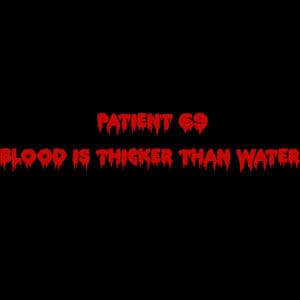 Patient 69 (Blood Is Thicker Than Water)