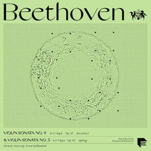 Beethoven: Violin Sonatas No. 9 in A Major, Op. 47 "Kreutzer" & No. 5 in F Major, Op. 24 "Spring"