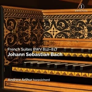 French Suites, BWV 812-817 (Andrew Arthur)