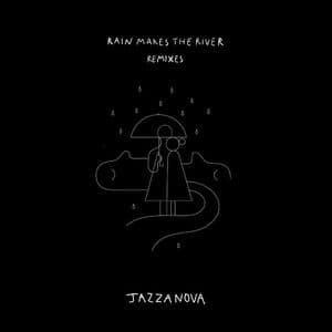 Rain Makes The River (Remixes)