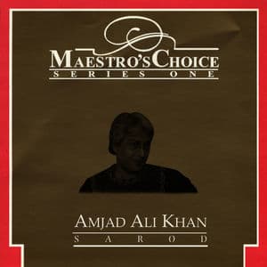 Maestro's Choice - Amjad Ali Khan