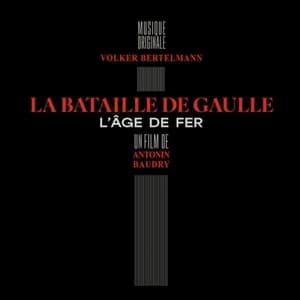 La Bataille de Gaulle - L'Age de fer