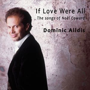 If Love Were All: The Songs Of Noel Coward
