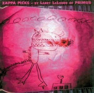 Zappa Picks - By Larry LaLonde Of Primus