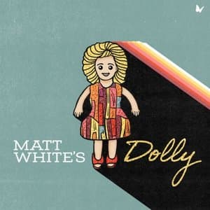 Matt White's Dolly