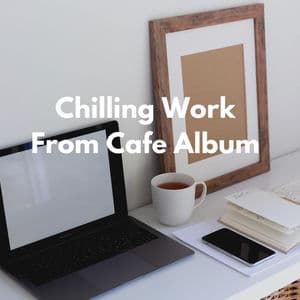 Chilling Work From Cafe Album