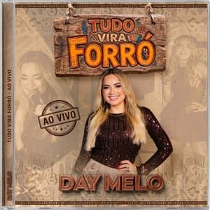 Tudo Vira Forro (Ao Vivo) Day melo