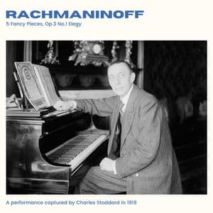 Rachmaninoff: 5 Fancy Pieces, Op.3 No.1 Elegy (2024 Remaster)