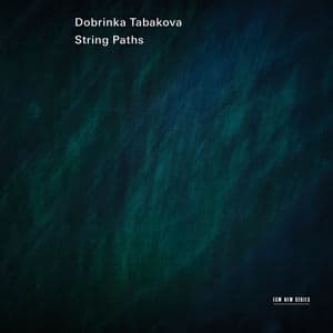 Dobrinka Tabakova: String Paths