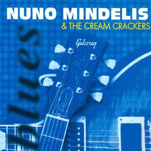 Nuno Mindelis & The Cream Crackers : Blues