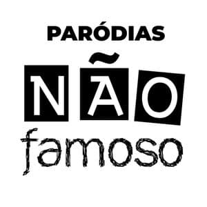 Paródias Não Famoso