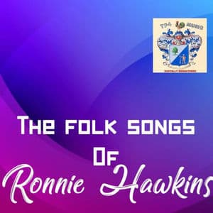 The folk ballads of Ronnie Hawkins