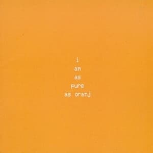 I Am As Pure As Oranj