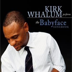 Kirk Whalum Performs The Babyface Songbook