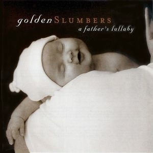 Golden Slumbers - A Father's Lullaby