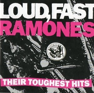 Loud, Fast Ramones - Their Toughest Hits
