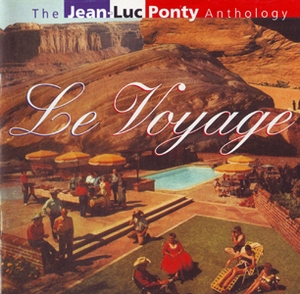 The Jean-luc Ponty - Anthology - Le Voyage (2CD)