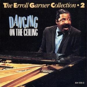 The Erroll Garner Collection, Vol.2: Dancing On The Ceiling