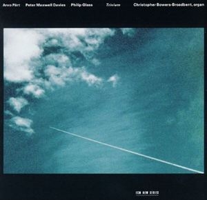 Arvo Part / Peter Maxwell Davis / Philip Glass - Trivium