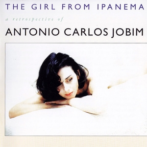 The Girl From Ipanema - A Retrospective Of Antonio Carlos Jobim