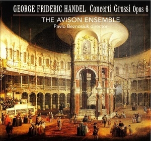 Concerti Grossi Opus 6 (Pavlo Beznosiuk)
