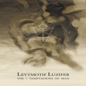 Leytmotif Luzifer: The VII Temptations Of Man