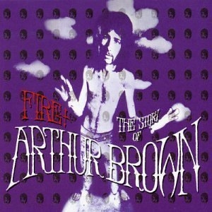 Fire! The Story Of Arthur Brown Cd1