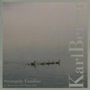 Strangely Familiar (17 Miniatures for Piano Solo)