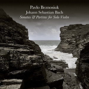 Sonatas & Partitas For Solo Violin (Pavlo Beznosiuk)