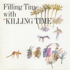 Filling Time With Killing Time