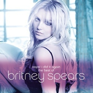 Oops!... I Did It Again: The Best Of Britney Spears