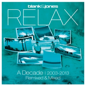 Relax - A Decade 2003-2013 - Remixed & Mixed 