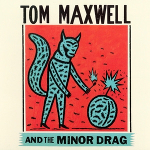 Tom Maxwell And The Minor Drag